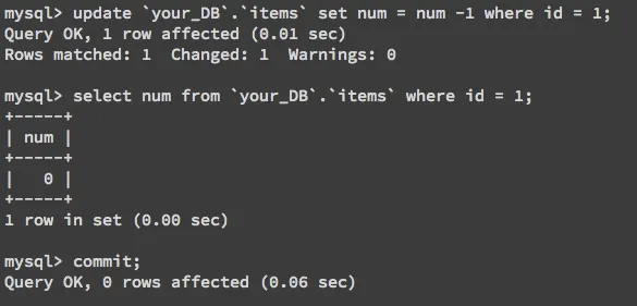 購買： update `your_DB`.`items` set num = num -1 where id = 1; ，檢視修改：select num from `your_DB`.`items` where id = 1; ，結束交易：commit;